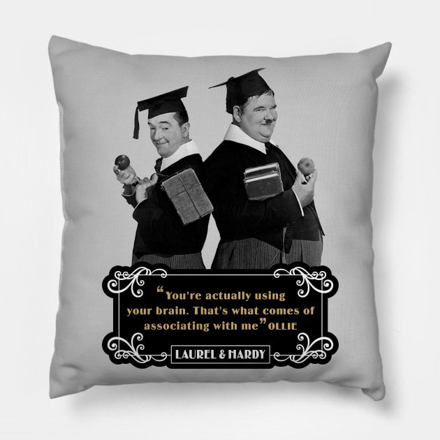 Laurel & Hardy Quotes: 'You're Actually Using Your Brain. That's What Comes Of Associating With Me' Pillow by PLAYDIGITAL2020