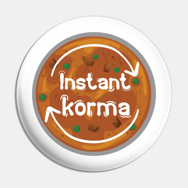 Instant Korma or Instant Karma Funny India Pakistan Food design Pin by alltheprints