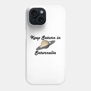 Keep Saturn in Saturnalia - Dark Text Phone Case