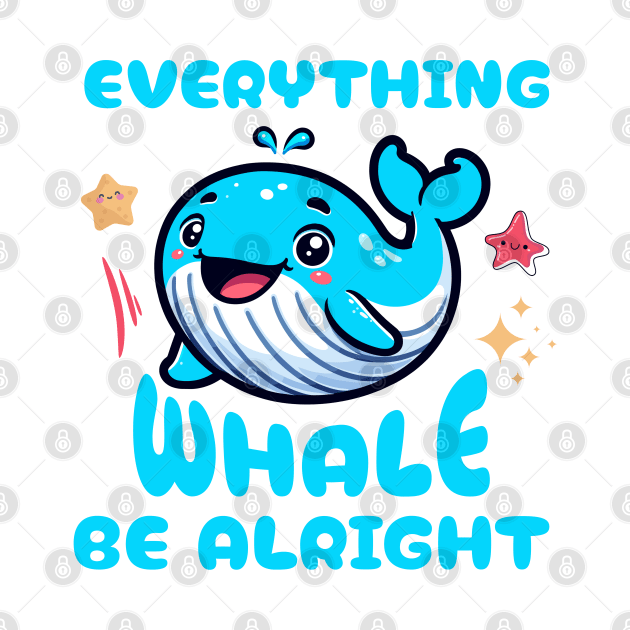 Everything Whale Be Alright by Brookcliff