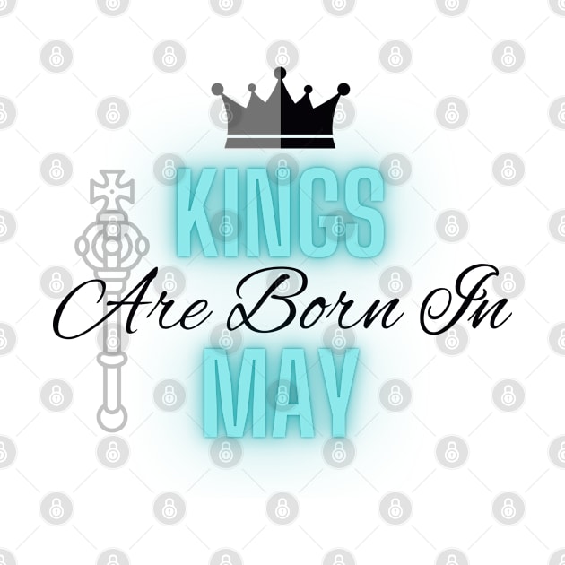 Kings are born in May - Quote by SemDesigns