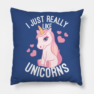 I Just Really Like Unicorns - Unicorn Lover Pillow