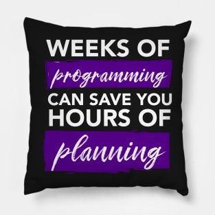 Weeks of Programming - Funny Programming Jokes - Dark Color Pillow