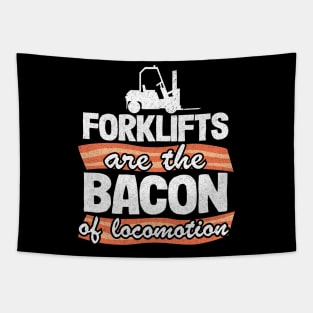 Forklifts Are The Bacon Of Locomotion Funny Forklift Driver Tapestry
