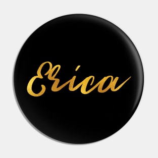 Erica Name Hand Lettering in Faux Gold Letters Pin