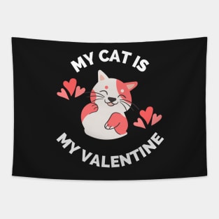 My Cat Is My Valentine - Gift For Cat Owners & Lovers Tapestry