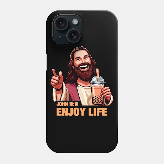 John 10:10 Enjoy Life - Bubble Milk Tea Phone Case by Plushism