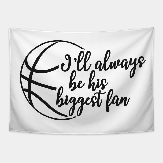 Basketball Fan - I'll always be his biggest fan Tapestry by KC Happy Shop