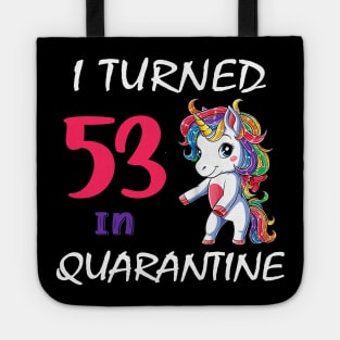 I Turned 53 in quarantine Cute Unicorn Tote