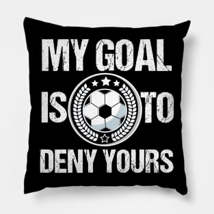 Soccer Goalie My Goal Is To Deny Yours TShirt for boys girls Pillow