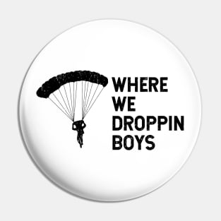 Where We Dropping Boys Funny Meme - Distressed Design Pin