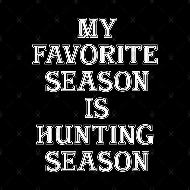 My favorite season is Hunting Season - White by Tomorrowland Arcade