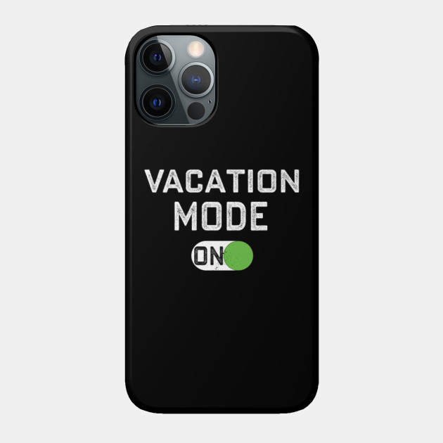 Vacation Mode On-Vacay Mode Funny Summer Tropical Design - Vacation Mode Activated - Phone Case