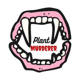 Plant Murderer T-Shirt