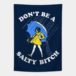 Don't Be A Salty Bitch T-Shirt Tapestry