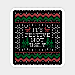 It's Festive Not Ugly Christmas T-Shirts Design for Family Magnet