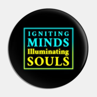 Igniting Minds Illuminating Souls" - Inspirational Design for Apparel & Accessories Pin