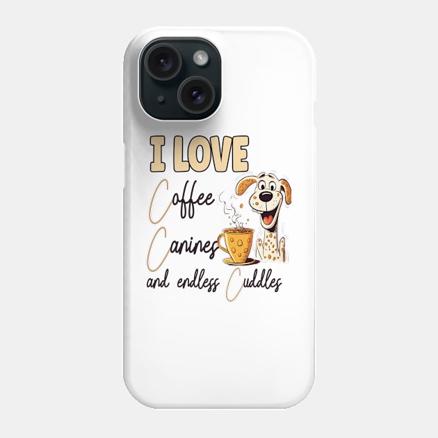 I Love Coffee Canines and Cuddles Dalmatian Owner Funny Phone Case by Sniffist Gang