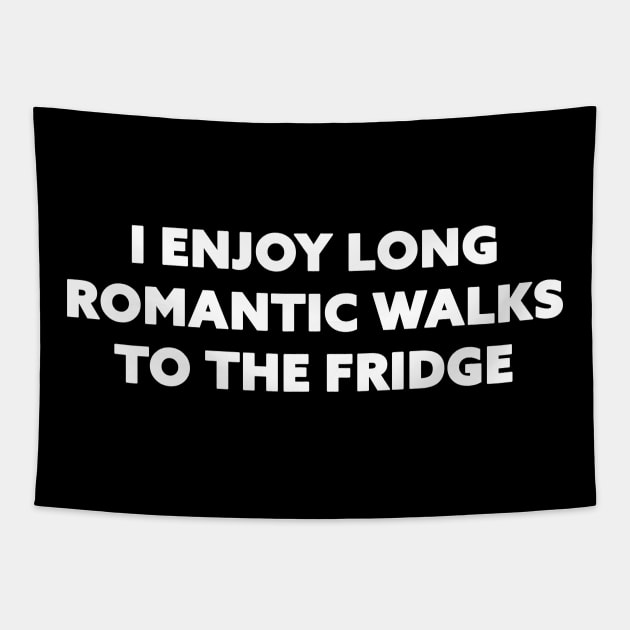 I enjoy long romantic walks to the fridge Tapestry by Horisondesignz