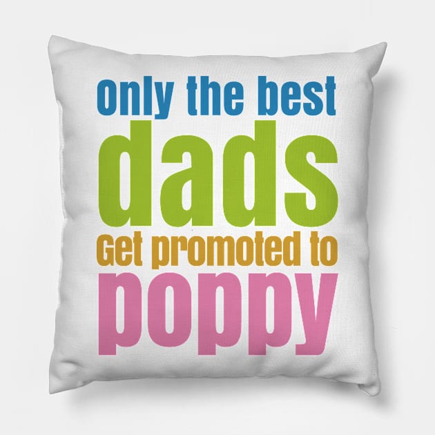 ONLY THE BEST DADS GET PROMOTE TO POPPY Pillow by bluesea33