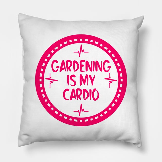 Gardening Is My Cardio Pillow by colorsplash