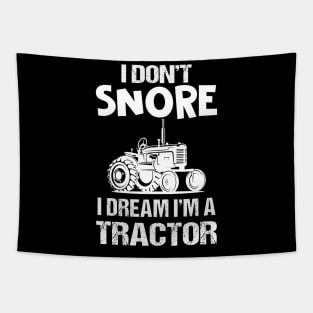 I Don_t Snore I Dream I_m A Tractor T-shirt Funny Farmer Tapestry