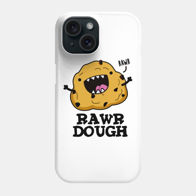 Rawr Dough Cute Raw Dough Food Pun Phone Case by punnybone