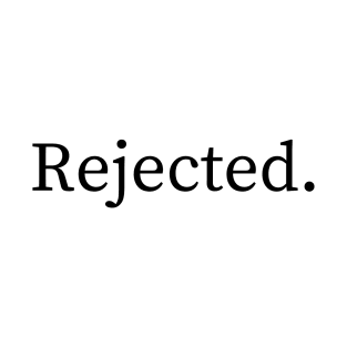 Rejected T-Shirt