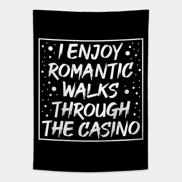 I Enjoy Romantic Walks Through The Casino Tapestry by FOZClothing