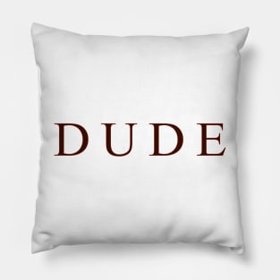 Dude Pillow
