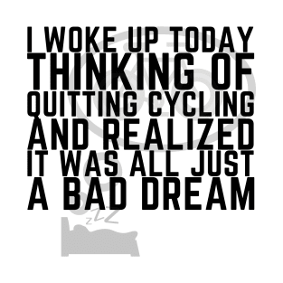 A Bad Cycling Dream T-Shirt