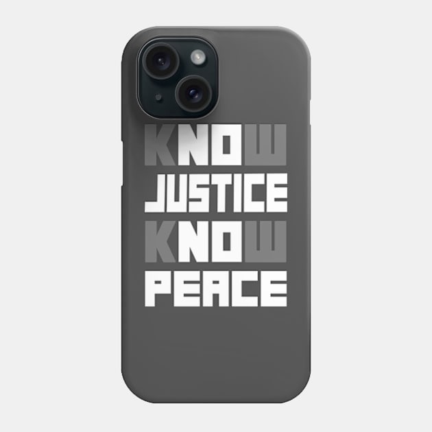 know justice know peace Phone Case by TshirtMA