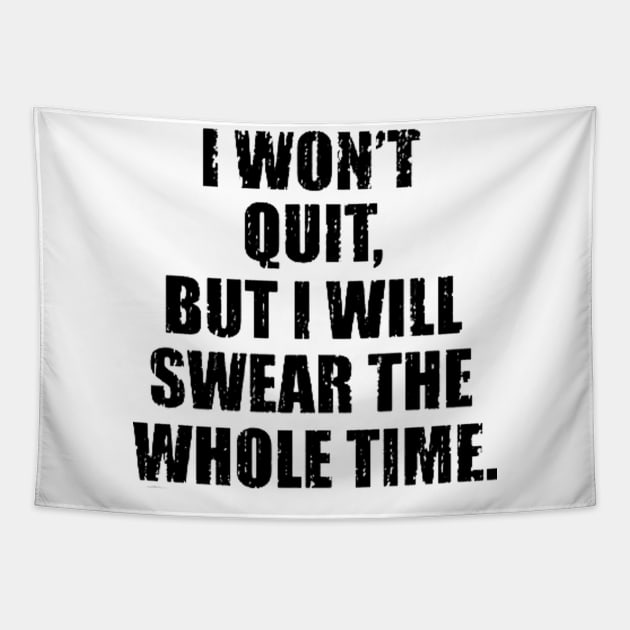 i wont quit but i will wear the whole time black Tapestry by omarbardisy