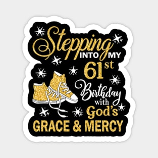 Stepping Into My 61st Birthday With God's Grace & Mercy Bday Magnet