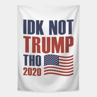 Idk Not Trump Tho 2020 Tapestry