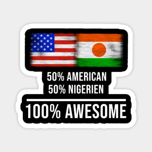 50% American 50% Nigerien 100% Awesome - Gift for Nigerien Heritage From Niger Magnet