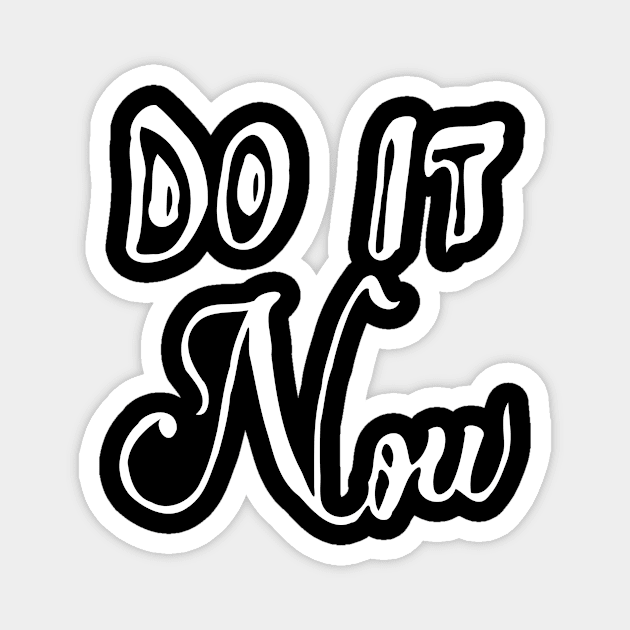 do it now Magnet by Oluwa290