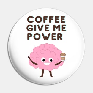 Coffee Give Me Power Pin