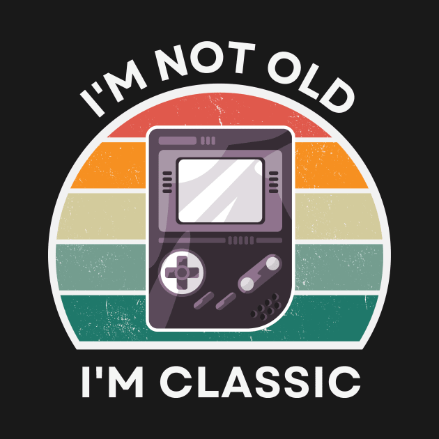 I'm not old, I'm Classic | Handheld Console | Retro Hardware | Vintage Sunset | '80s '90s Video Gaming by octoplatypusclothing@gmail.com