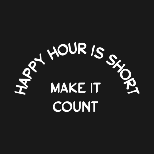 Happy hour is short T-Shirt