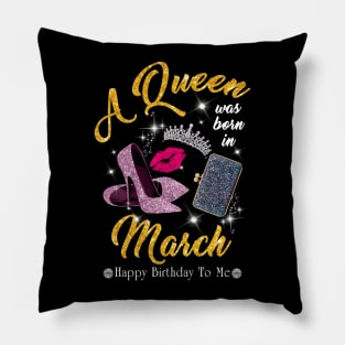 A Queen Was Born In March Pillow