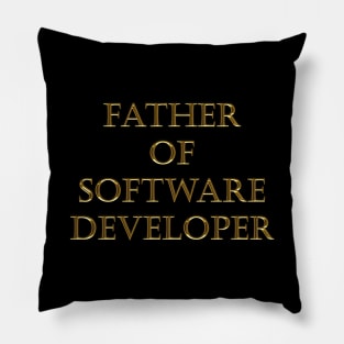 FATHER OF SOFTWARE DEVELOPER Pillow