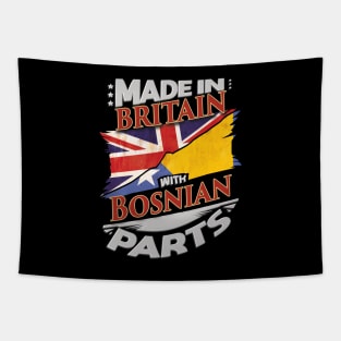 Made In Britain With Bosnian Parts - Gift for Bosnian Herzegovinian From Bosnia And Herzegovina Tapestry