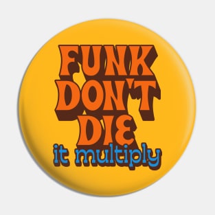 Funk Don't Die It Multiply Pin