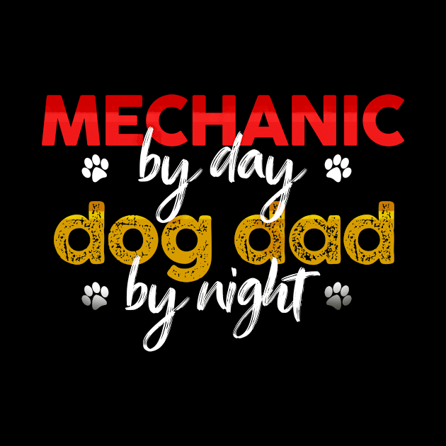 Mechanic By Day Dog Dad By Night by MetropawlitanDesigns