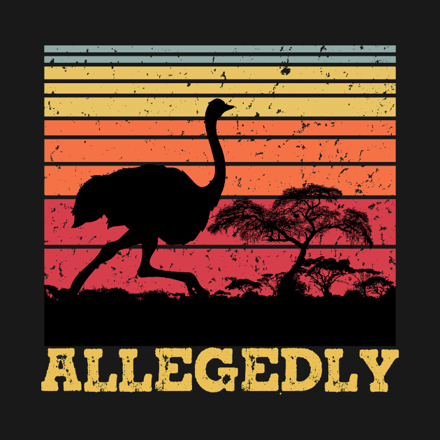 Allegedly Ostrich Funny Retro Flightless Bird Lover by Dealphy