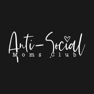 Anti social moms club T-Shirt