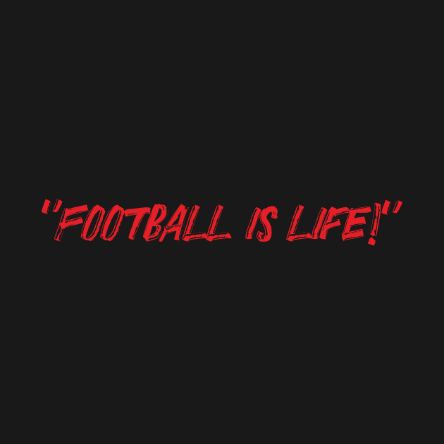 Football is life! by TRNCreative