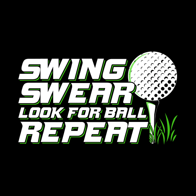 Swing Swear Look For Ball Repeat Golf Player Gift by Dolde08