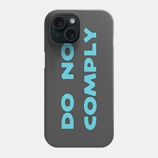 Do Not Comply Phone Case